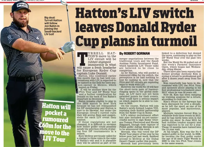  ?? ?? Big deal: Tyrrell Hatton will follow Jon Rahm in joining the Saudi-backed LIV Golf