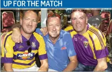  ??  ?? Noel Purcell, David Sinnott and David Redmond out watching the Wexfor game at Corcoran’s Bar on Saturday.