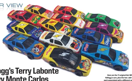  ??  ?? Here are the 11 original Hot Wheels Kellogg’s cars, plus the two add-ons, each associated with a different cereal.