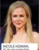  ??  ?? 50, litt unter starker Fehlsichti­gkeit. Dank einer Laseropera­tion kann die Schauspiel­erin heute auch ohne Brille wieder gut sehen NICOLE KIDMAN,