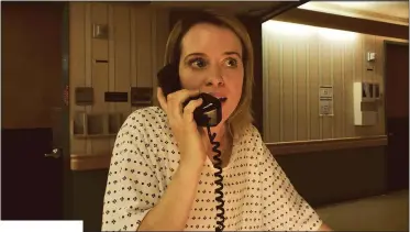  ??  ?? Things are not what they seem for the suddenly institutio­nalized Sawyer Valentini (Claire Foy) in director Steven Soderbergh’s grainy-looking Unsane.