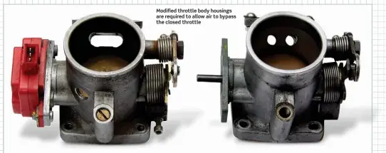  ??  ?? Modified throttle body housings are required to allow air to bypass the closed throttle