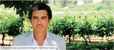  ??  ?? Dikran Ghazal, general manager, Château Ksara