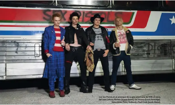  ?? ?? Los Sex Pistols en el arranque de su gira americana de 1978, el inicio del caos: Johnny Rotten (Anson Boon), Sid Vicious (Louis Partridge), Steve Jones (Toby Wallace) y Paul Cook (Jacob Slater).