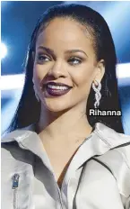  ??  ?? Rihanna