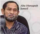  ??  ?? Abu Hanapah Ismail