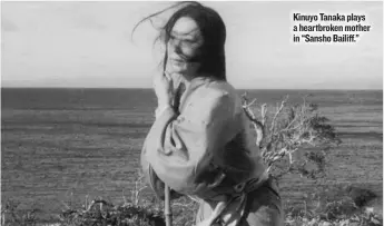  ??  ?? Kinuyo Tanaka plays a heartbroke­n mother in “Sansho Bailiff.”