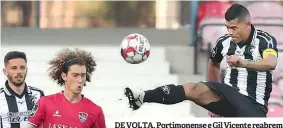  ??  ?? DE VOLTA. Portimonen­se e Gil Vicente reabrem