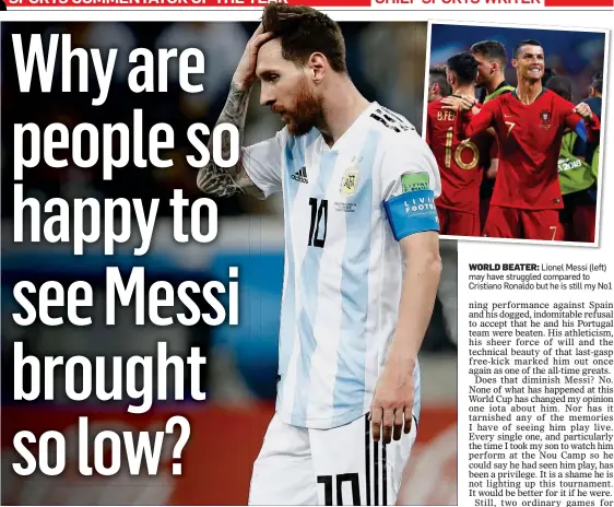  ??  ?? WORLD BEATER: Lionel Messi (left) may have struggled compared to Cristiano Ronaldo but he is still my No1