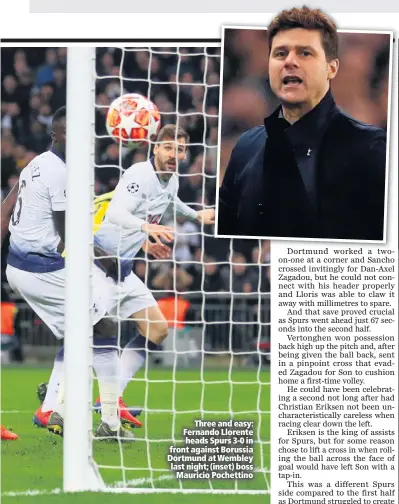  ??  ?? Three and easy: Fernando Llorente heads Spurs 3-0 in front against Borussia Dortmund at Wembley last night; (inset) bossMauric­io Pochettino