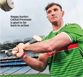  ??  ?? Happy hurler: Cathal Freeman is glad to be back in action