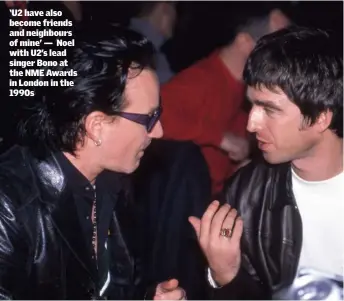  ??  ?? ‘U2 have also become friends and neighbours of mine’ — Noel with U2’s lead singer Bono at the NME Awards in London in the 1990s