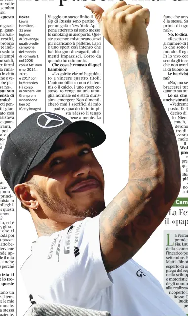  ??  ?? Poker Lewis Hamilton, 33 anni, inglese di Stevenage, quattro volte campione del mondo di Formula 1: nel 2008 con la Mclaren e nel 2014, 2015 e 2017 con la Mercedes. Ha corso in carriera 208 Gran premi vincendone ben 62
(Getty Images)