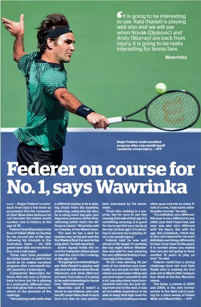  ?? AFP ?? Roger Federer made excellent progress after a six-month layoff caused by a knee injury. —