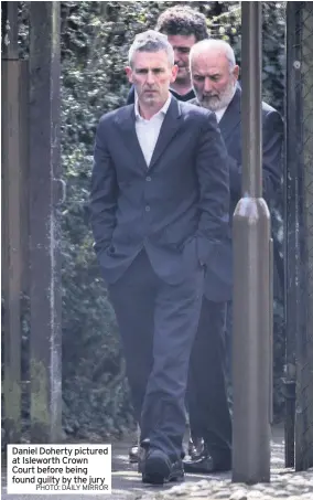  ?? PHOTO: DAILY MIRROR ?? Daniel Doherty pictured at Isleworth Crown Court before being found guilty by the jury