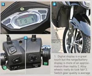  ??  ?? 1. Digital display is a great touch but the range/battery display is more of an approximat­ion than reality 2. Alloy wheels really do look fab! 3. Switch gear quality is average