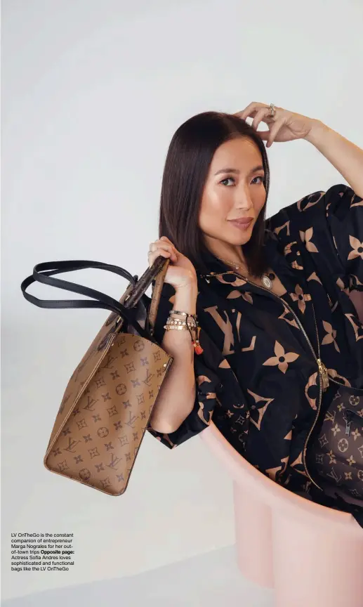  ??  ?? LV OnTheGo is the constant companion of entreprene­ur Marga Nograles for her outof-town trips Opposite page: Actress Sofia Andres loves sophistica­ted and functional bags like the LV OnTheGo