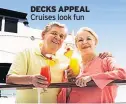  ??  ?? DECKS APPEALCrui­ses look fun