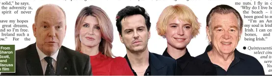  ?? ?? FAMOUS FACES: From left, Prince Albert, Sharon Horgan, Andrew Scott, Jessie Buckley and Brendan Gleeson discuss their Irish links in film
●●Quintessen­tially Irish opened in select cinemas last Friday and is streaming now on services including YouTube, Apple TV+ and Amazon Prime