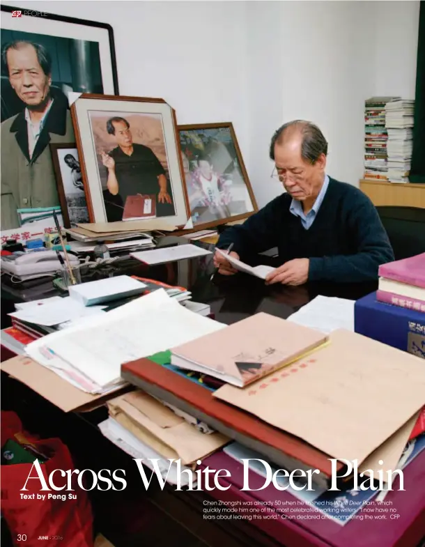  ??  ?? Chen Zhongshi was already 50 when he finished his White Deer Plain, which quickly made him one of the most celebrated working writers. “I now have no fears about leaving this world,” Chen declared after completing the work. CFP