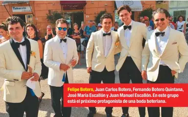  ??  ?? Felipe Botero, Juan Carlos Botero, Fernando Botero Quintana, José María Escallón y Juan Manuel Escallón. En este grupo está el próximo protagonis­ta de una boda boteriana.