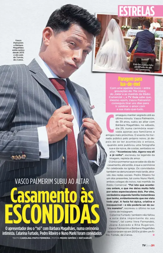  ?? TEXTO CAROLINA PINTO FERREIRA | FOTOS PEDRO SIMÕES E INSTAGRAM ?? Vasco Palmeirim e Bárbara Magalhães estão juntos desde 2013 e são pais de Tomás, de 2 anos. Esta foi a única foto partilhada do dia do casamento.