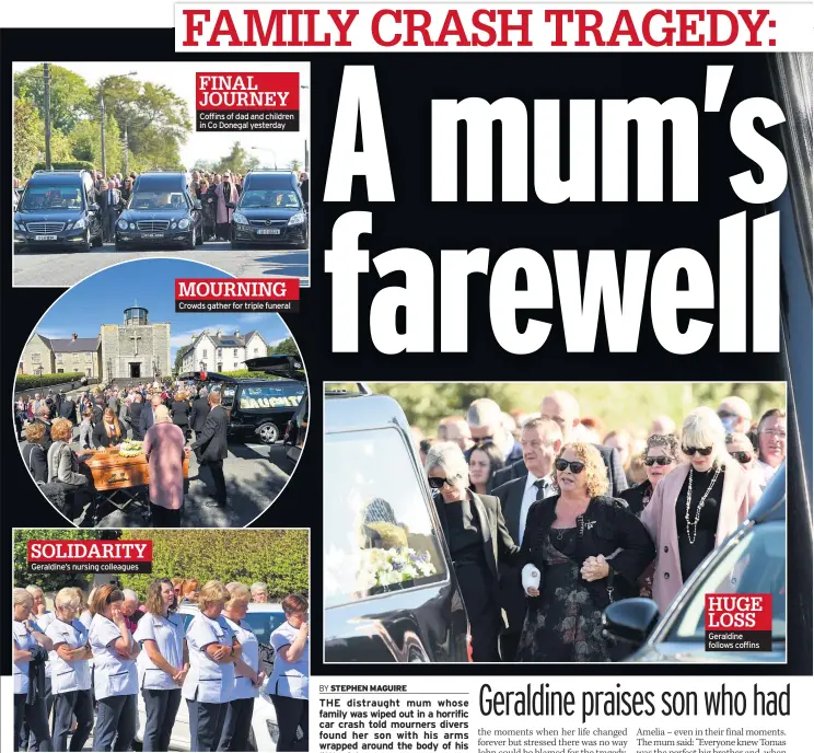  ??  ?? SOLIDARITY Geraldine’s nursing colleagues
FINAL JOURNEY
Coffins of dad and children in Co Donegal yesterday
MOURNING Crowds gather for triple funeral
HUGE LOSS Geraldine follows coffins