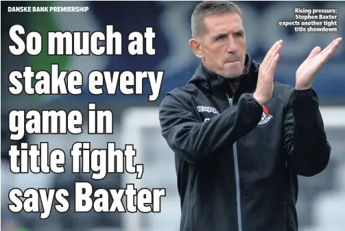  ??  ?? Rising pressure: Stephen Baxter expects another tight
title showdown