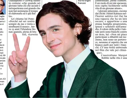  ??  ?? Timothée Chalamet L’interprete di «Chiamami col tuo nome» di Luca Guadagnino, 22 anni, è nato a New York ma ha origini francesi