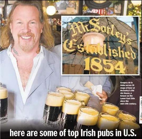  ??  ?? Gregory de la Haba serves 20 mugs of beer at McSorley's Old Ale House, a fixture on the Lower East Side since the mid-19th century.