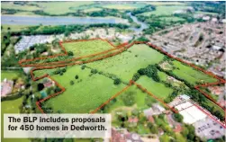  ?? ?? The BLP includes proposals for 450 homes in Dedworth.