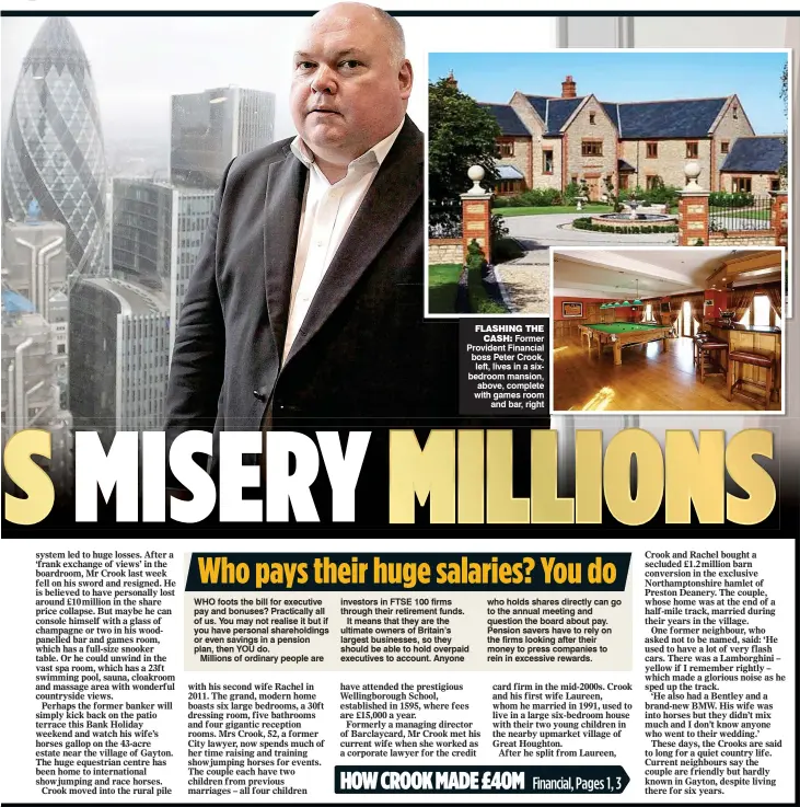  ??  ?? FLASHING THE CASH: Former Provident Financial boss Peter Crook, left, lives in a sixbedroom mansion, above, complete with games room and bar, right