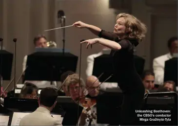  ??  ?? Unleashing Beethoven: the CBSO’S conductor Mirga Gra inyte˙-tyla