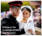  ??  ?? Follow in the footsteps of Harry and Meghan