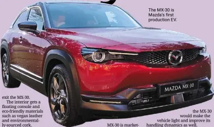  ?? ?? The MX-30 is Mazda’s first production EV.