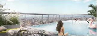  ??  ?? Rooftop Pool mit Fernblick