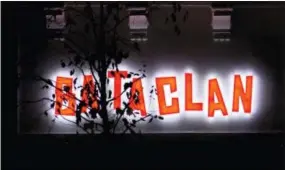  ?? KAMIL ZIHNIOGLU—THE ASSOCIATED PRESS ?? Big red letters read Bataclan on the main entrance of the Bataclan concert hall in Paris, Saturday. A concert by British pop legend Sting is marking the reopening of the Paris’ Bataclan concert hall one year after suicidal jihadis turned it into a...