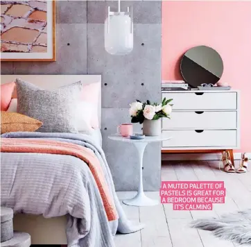  ??  ?? A MUTED PALETTE OF PASTELS IS GREAT FOR A BEDROOM BECAUSE IT’S CALMING