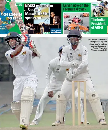  ??  ?? SSC batsman Kaushal Silva proves a point with a useful innings against Saracens - Pic by Priyantha Wickramaar­achchi