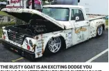  ??  ?? THE RUSTY GOAT IS AN EXCITING DODGE YOU SHOULD PAY ATTENTION TO! THIS CUSTOM PAINT SHOP CREW PLANS TO LOOK GOOD AS THEY CROSS THE FINISH LINE.