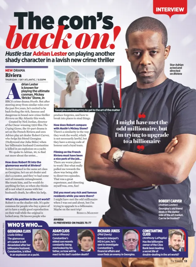  ??  ?? Georgina and robert try to get to the art of the matter Star Adrian acted and directed on Riviera robert Carver
(Adrian Lester) Georgina’s old friend deals in the darker side of the art market. Can he be trusted?