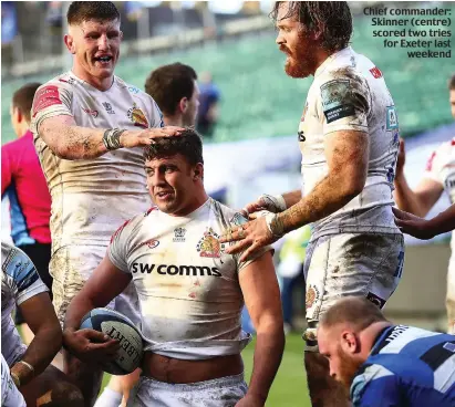  ??  ?? Chief commander: Skinner (centre) scored two tries for Exeter last weekend