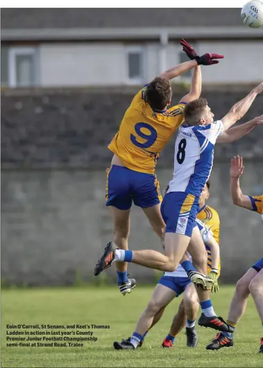  ??  ?? Eoin O’Carroll, St Senans, and Keel’s Thomas Ladden in action in last year’s County Premier Junior Football Championsh­ip semi-final at Strand Road, Tralee
