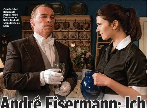  ??  ?? Comeback bei Rosamunde Pilcher: André Eisermann als Butler Brad mit Selma Brock als Emily