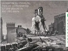  ?? © SUPERSTOCK/SIPA ?? La légende du cheval de Troie est ici représenté­e sur une gravure du
XIXE (19e) siècle.