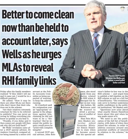  ??  ?? Former DUP Health Minister Jim Wells and, below, a wood pellet
boiler and fuel