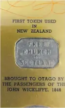  ?? ?? The first token used in NZ to proof membership of the Free Church of Scotland, brought to Otago on the John Wickliffe in 1848.