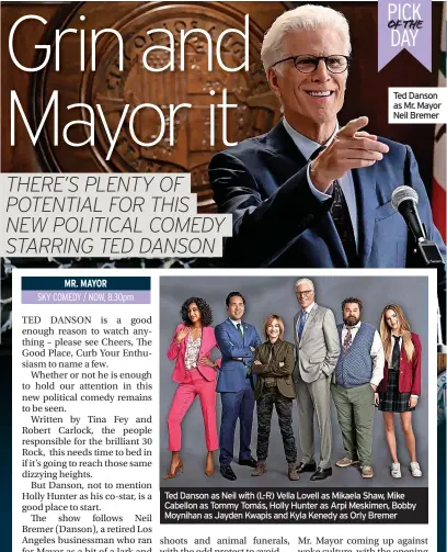  ?? ?? Ted Danson as Mr. Mayor Neil Bremer
Ted Danson as Neil with (L-R) Vella Lovell as Mikaela Shaw, Mike Cabellon as Tommy Tomás, Holly Hunter as Arpi Meskimen, Bobby Moynihan as Jayden Kwapis and Kyla Kenedy as Orly Bremer