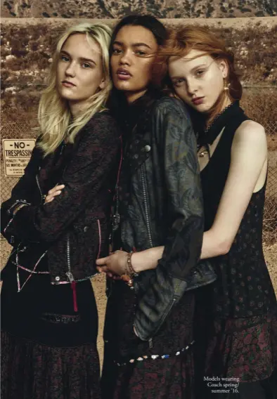  ??  ?? Models wearing Coach spring/ summer ’16.