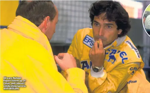  ??  ?? All ears: Nelson Piquet listens up at Lotus, and (above) celebratin­g success with Williams